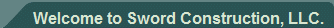       Welcome to Sword Construction, LLC.